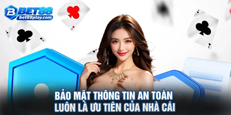 Bảo mật thông tin an toàn luôn là ưu tiên của nhà cái