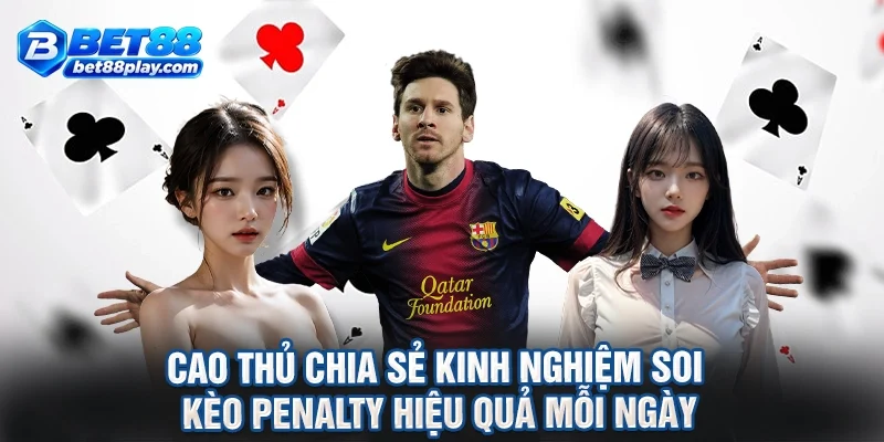 Cao thủ chia sẻ kinh nghiệm soi kèo penalty hiệu quả mỗi ngày