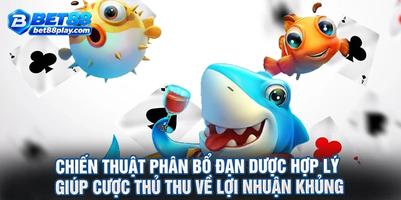 Chiến thuật phân bổ đạn dược hợp lý giúp cược thủ thu về lợi nhuận khủng