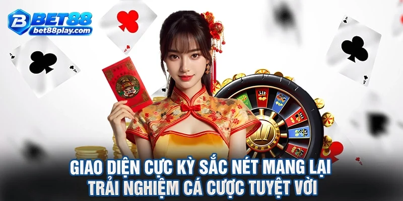 Giao diện cực kỳ sắc nét mang lại trải nghiệm cá cược tuyệt vời