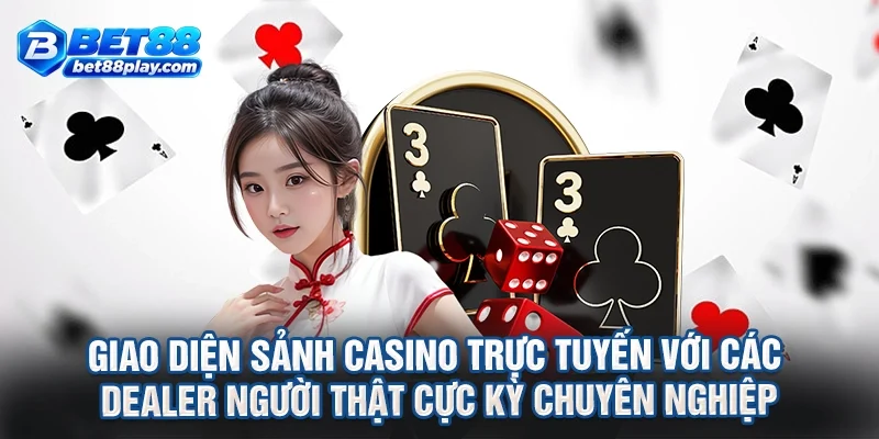 Giao diện sảnh casino trực tuyến với các dealer người thật cực kỳ chuyên nghiệp