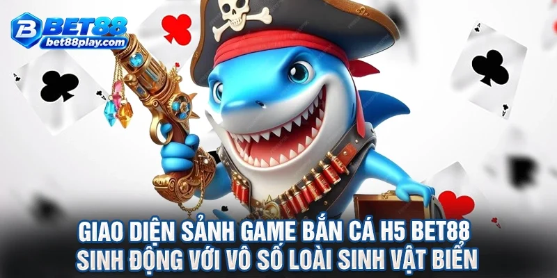 Giao diện sảnh game bắn cá h5 BET88 sinh động với vô số loài sinh vật biển