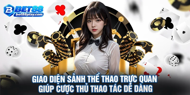 Giao diện sảnh thể thao trực quan giúp cược thủ thao tác dễ dàng