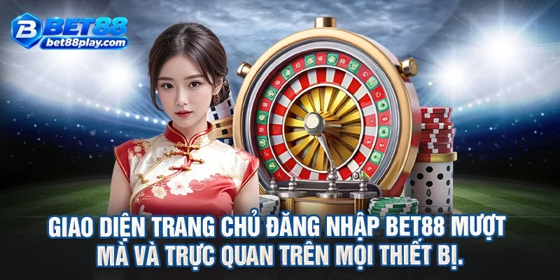 Giao diện trang chủ đăng nhập BET88 mượt mà và trực quan trên mọi thiết bị.
