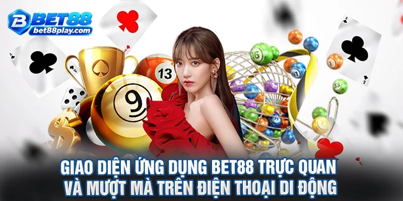 Giao diện ứng dụng BET88 trực quan và mượt mà trên điện thoại di động