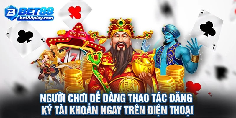 Người chơi dễ dàng thao tác đăng ký tài khoản ngay trên điện thoại