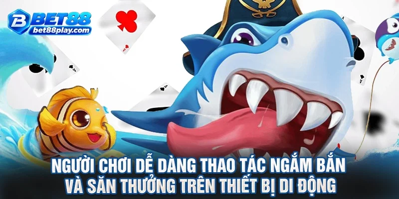Người chơi dễ dàng thao tác ngắm bắn và săn thưởng trên thiết bị di động