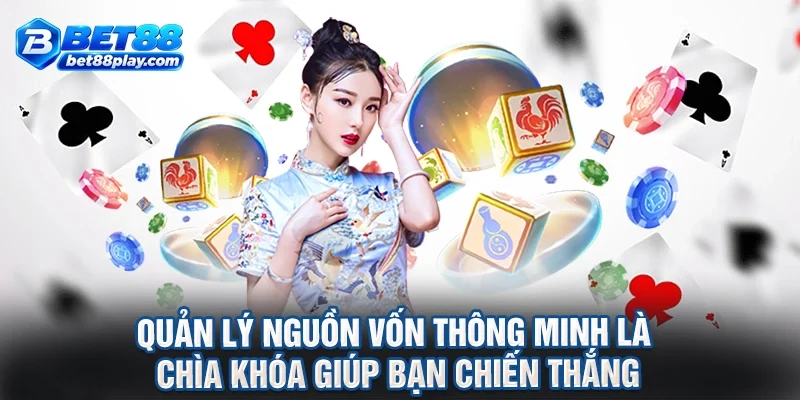 Quản lý nguồn vốn thông minh là chìa khóa giúp bạn chiến thắng